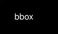 Führen Sie bbox in einem kostenlosen OnWorks-Hosting-Anbieter über Ubuntu Online, Fedora Online, Windows-Online-Emulator oder MAC OS-Online-Emulator aus