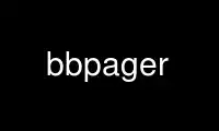 Run bbpager in OnWorks free hosting provider over Ubuntu Online, Fedora Online, Windows online emulator or MAC OS online emulator