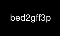 Run bed2gff3p in OnWorks free hosting provider over Ubuntu Online, Fedora Online, Windows online emulator or MAC OS online emulator