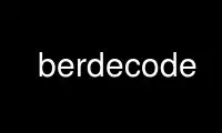 Run berdecode in OnWorks free hosting provider over Ubuntu Online, Fedora Online, Windows online emulator or MAC OS online emulator