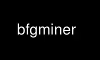 הפעל את bfgminer בספק אירוח בחינם של OnWorks על אובונטו מקוון, פדורה מקוון, אמולטור מקוון של Windows או אמולטור מקוון של MAC OS