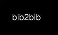 Run bib2bib in OnWorks free hosting provider over Ubuntu Online, Fedora Online, Windows online emulator or MAC OS online emulator