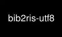 Run bib2ris-utf8 in OnWorks free hosting provider over Ubuntu Online, Fedora Online, Windows online emulator or MAC OS online emulator