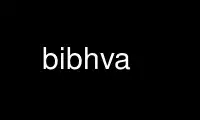 Ejecute bibhva en el proveedor de alojamiento gratuito de OnWorks a través de Ubuntu Online, Fedora Online, emulador en línea de Windows o emulador en línea de MAC OS