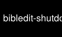 ເປີດໃຊ້ bibledit-shutdown ໃນ OnWorks ຜູ້ໃຫ້ບໍລິການໂຮດຕິ້ງຟຣີຜ່ານ Ubuntu Online, Fedora Online, Windows online emulator ຫຼື MAC OS online emulator