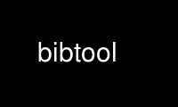 Run bibtool in OnWorks free hosting provider over Ubuntu Online, Fedora Online, Windows online emulator or MAC OS online emulator
