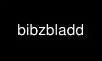 Run bibzbladd in OnWorks free hosting provider over Ubuntu Online, Fedora Online, Windows online emulator or MAC OS online emulator