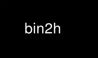 Esegui bin2h nel provider di hosting gratuito OnWorks su Ubuntu Online, Fedora Online, emulatore online Windows o emulatore online MAC OS