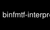 قم بتشغيل binfmtf-interpreter في مزود الاستضافة المجاني OnWorks عبر Ubuntu Online أو Fedora Online أو محاكي Windows عبر الإنترنت أو محاكي MAC OS عبر الإنترنت