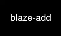 הפעל Blaze-Add בספק אירוח חינמי של OnWorks על אובונטו Online, Fedora Online, אמולטור מקוון של Windows או אמולטור מקוון של MAC OS