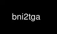 Run bni2tga in OnWorks free hosting provider over Ubuntu Online, Fedora Online, Windows online emulator or MAC OS online emulator