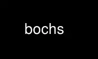 Execute o bochs no provedor de hospedagem gratuita OnWorks no Ubuntu Online, Fedora Online, emulador online do Windows ou emulador online do MAC OS