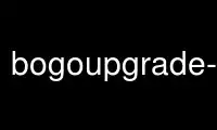 Execute bogoupgrade-bdb no provedor de hospedagem gratuita OnWorks no Ubuntu Online, Fedora Online, emulador online do Windows ou emulador online do MAC OS