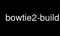 Uruchom bowtie2-build u dostawcy darmowego hostingu OnWorks przez Ubuntu Online, Fedora Online, emulator online Windows lub emulator online MAC OS