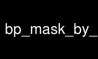 Run bp_mask_by_searchp in OnWorks free hosting provider over Ubuntu Online, Fedora Online, Windows online emulator or MAC OS online emulator