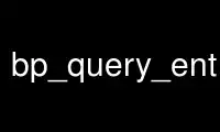 הפעל את bp_query_entrez_taxap בספק אירוח חינמי של OnWorks באמצעות אובונטו מקוון, פדורה מקוון, אמולטור מקוון של Windows או אמולטור מקוון של MAC OS