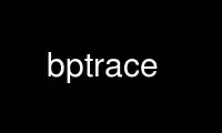 เรียกใช้ bptrace ในผู้ให้บริการโฮสต์ฟรีของ OnWorks ผ่าน Ubuntu Online, Fedora Online, โปรแกรมจำลองออนไลน์ของ Windows หรือโปรแกรมจำลองออนไลน์ของ MAC OS