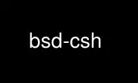 Run bsd-csh in OnWorks free hosting provider over Ubuntu Online, Fedora Online, Windows online emulator or MAC OS online emulator