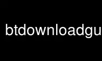 Run btdownloadgui.bittornado in OnWorks free hosting provider over Ubuntu Online, Fedora Online, Windows online emulator or MAC OS online emulator
