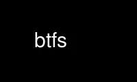 ແລ່ນ btfs ໃນ OnWorks ຜູ້ໃຫ້ບໍລິການໂຮດຕິ້ງຟຣີຜ່ານ Ubuntu Online, Fedora Online, Windows online emulator ຫຼື MAC OS online emulator