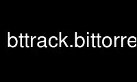 Run bttrack.bittorrent in OnWorks free hosting provider over Ubuntu Online, Fedora Online, Windows online emulator or MAC OS online emulator