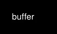 Run buffer in OnWorks free hosting provider over Ubuntu Online, Fedora Online, Windows online emulator or MAC OS online emulator