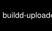 قم بتشغيل buildd-uploader في موفر الاستضافة المجاني OnWorks عبر Ubuntu Online أو Fedora Online أو محاكي Windows عبر الإنترنت أو محاكي MAC OS عبر الإنترنت