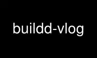 Execute buildd-vlog no provedor de hospedagem gratuita OnWorks no Ubuntu Online, Fedora Online, emulador online do Windows ou emulador online do MAC OS