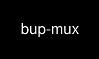 เรียกใช้ bup-mux ในผู้ให้บริการโฮสต์ฟรีของ OnWorks ผ่าน Ubuntu Online, Fedora Online, โปรแกรมจำลองออนไลน์ของ Windows หรือโปรแกรมจำลองออนไลน์ของ MAC OS