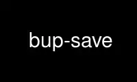 Run bup-save in OnWorks free hosting provider over Ubuntu Online, Fedora Online, Windows online emulator or MAC OS online emulator