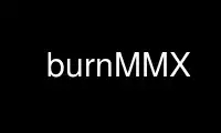 Run burnMMX in OnWorks free hosting provider over Ubuntu Online, Fedora Online, Windows online emulator or MAC OS online emulator