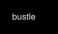 Run bustle in OnWorks free hosting provider over Ubuntu Online, Fedora Online, Windows online emulator or MAC OS online emulator