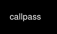 Run callpass in OnWorks free hosting provider over Ubuntu Online, Fedora Online, Windows online emulator or MAC OS online emulator