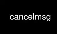 ເປີດໃຊ້ cancelmsg ໃນ OnWorks ຜູ້ໃຫ້ບໍລິການໂຮດຕິ້ງຟຣີຜ່ານ Ubuntu Online, Fedora Online, Windows online emulator ຫຼື MAC OS online emulator