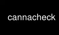 Run cannacheck in OnWorks free hosting provider over Ubuntu Online, Fedora Online, Windows online emulator or MAC OS online emulator