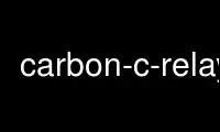 Run carbon-c-relay in OnWorks free hosting provider over Ubuntu Online, Fedora Online, Windows online emulator or MAC OS online emulator