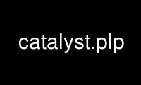 Run catalyst.plp in OnWorks free hosting provider over Ubuntu Online, Fedora Online, Windows online emulator or MAC OS online emulator