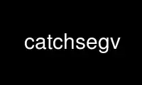 ເປີດໃຊ້ catchsegv ໃນ OnWorks ຜູ້ໃຫ້ບໍລິການໂຮດຕິ້ງຟຣີຜ່ານ Ubuntu Online, Fedora Online, Windows online emulator ຫຼື MAC OS online emulator