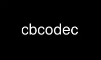 Run cbcodec in OnWorks free hosting provider over Ubuntu Online, Fedora Online, Windows online emulator or MAC OS online emulator