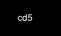 Run cd5 in OnWorks free hosting provider over Ubuntu Online, Fedora Online, Windows online emulator or MAC OS online emulator