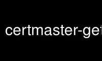 ແລ່ນ certmaster-getcert ໃນ OnWorks ຜູ້ໃຫ້ບໍລິການໂຮດຕິ້ງຟຣີຜ່ານ Ubuntu Online, Fedora Online, Windows online emulator ຫຼື MAC OS online emulator