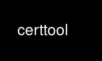 Run certtool in OnWorks free hosting provider over Ubuntu Online, Fedora Online, Windows online emulator or MAC OS online emulator