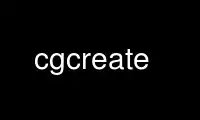 הפעל את cgcreate בספק אירוח חינמי של OnWorks על אובונטו מקוון, פדורה מקוון, אמולטור מקוון של Windows או אמולטור מקוון של MAC OS