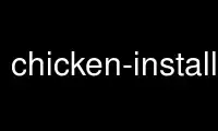 Run chicken-install in OnWorks free hosting provider over Ubuntu Online, Fedora Online, Windows online emulator or MAC OS online emulator