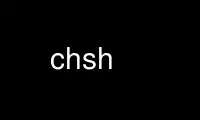Run chsh in OnWorks free hosting provider over Ubuntu Online, Fedora Online, Windows online emulator or MAC OS online emulator