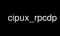 Run cipux_rpcdp in OnWorks free hosting provider over Ubuntu Online, Fedora Online, Windows online emulator or MAC OS online emulator
