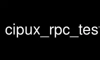 Run cipux_rpc_test_clientp in OnWorks free hosting provider over Ubuntu Online, Fedora Online, Windows online emulator or MAC OS online emulator