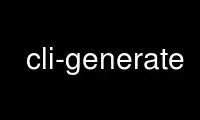 Run cli-generate in OnWorks free hosting provider over Ubuntu Online, Fedora Online, Windows online emulator or MAC OS online emulator