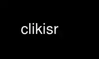 Run clikisr in OnWorks free hosting provider over Ubuntu Online, Fedora Online, Windows online emulator or MAC OS online emulator