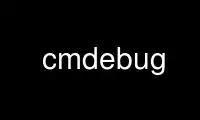 Run cmdebug in OnWorks free hosting provider over Ubuntu Online, Fedora Online, Windows online emulator or MAC OS online emulator